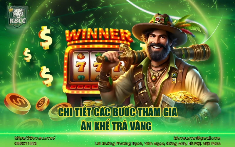 Ăn khế trả vàng hấp dẫn tại nền tảng K8CC dễ trúng lớn 3 Chi tiết các bước tham gia ăn khế trả vàng