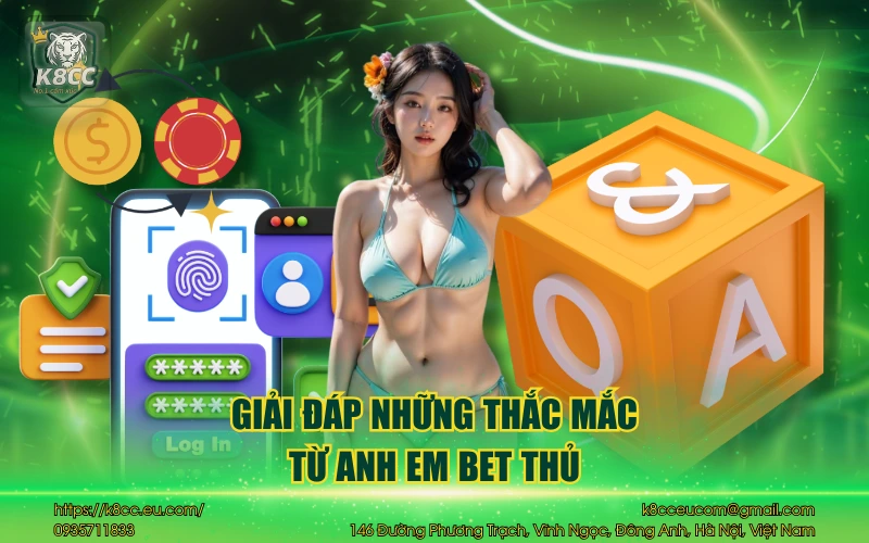 Nhà cái K8CC 42 Giải đáp những thắc mắc từ anh em bet thủ