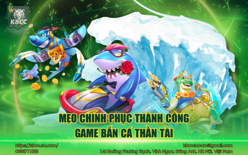 Bắn Cá Thần Tài K8CC - Game săn thưởng siêu hấp dẫn 4 Mẹo chinh phục thành công game bắn cá thần tài