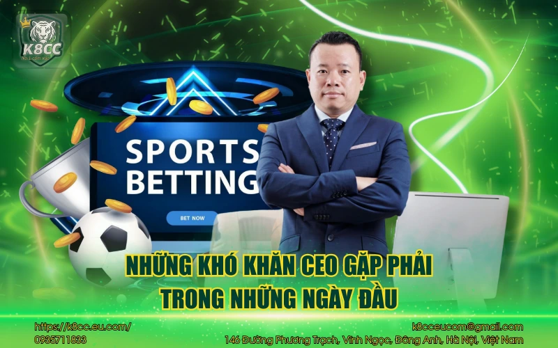CEO Trần Đình Long - Người dẫn đầu tại nhà cái K8CC 3 Những khó khăn CEO gặp phải trong những ngày đầu