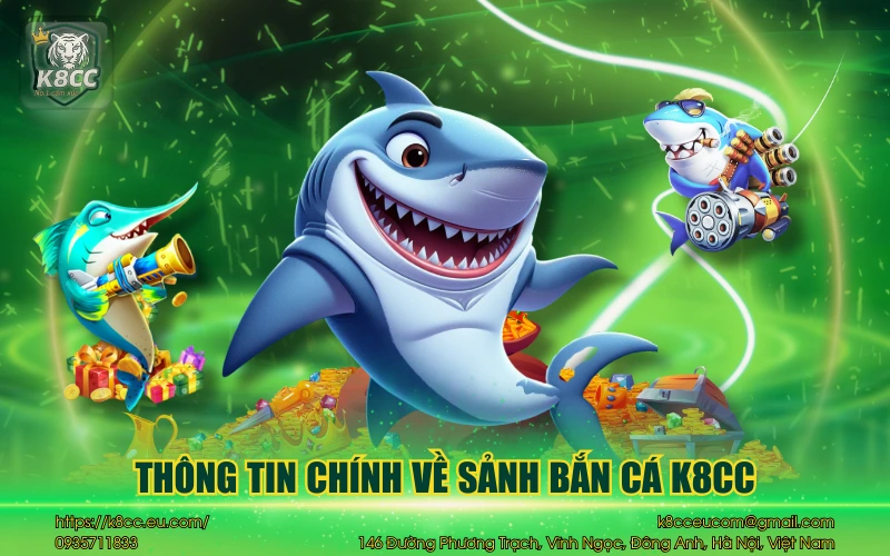 Bắn Cá K8CC - Sân chơi bắn cá đổi thưởng siêu hấp dẫn 2 Thông tin chính về sảnh bắn cá K8CC