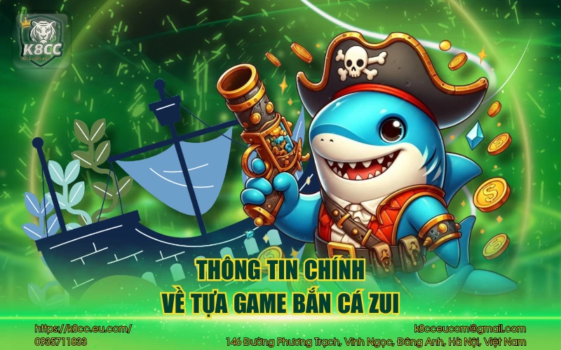 Bắn cá Zui - Trải nghiệm săn thưởng đỉnh cao hấp dẫn 2 Thông tin chính về tựa game bắn cá Zui