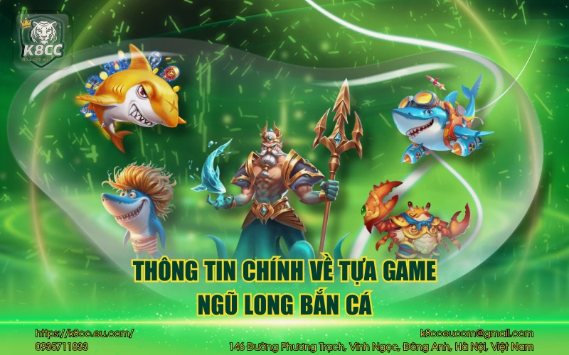 Ngũ long bắn cá hành trình truy tìm kho báu cho bet thủ 2 Thông tin chính về tựa game ngũ long bắn cá