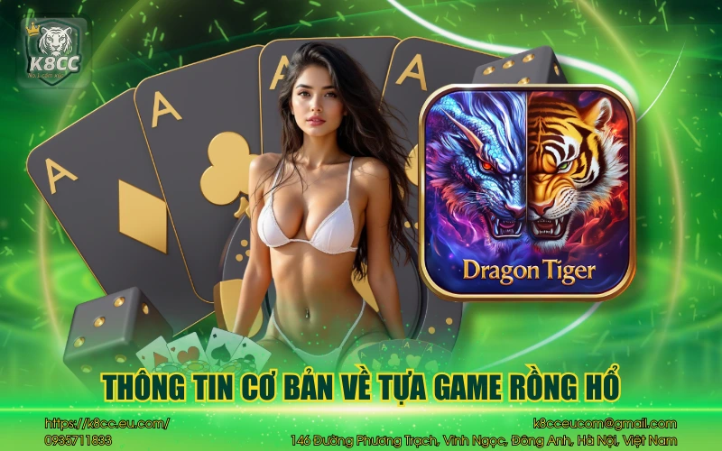 Rồng hổ K8CC - Luật chơi cùng những mẹo thắng lớn 2 Thông tin cơ bản về tựa game rồng hổ
