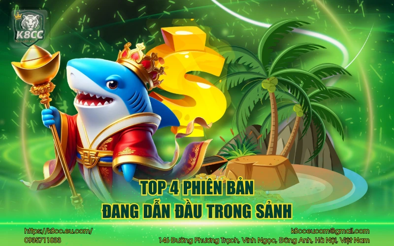 Bắn Cá K8CC - Sân chơi bắn cá đổi thưởng siêu hấp dẫn 4 Top 4 phiên bản đang dẫn đầu trong sảnh