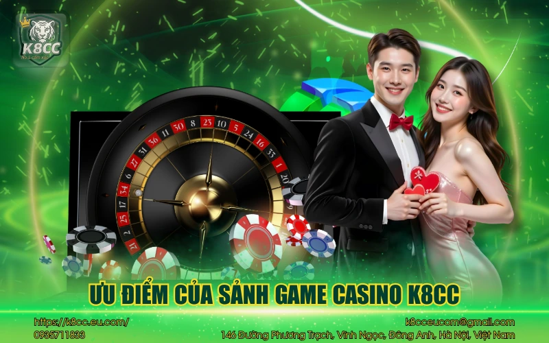 Casino K8CC - Hòa mình vào thế giới xa hoa của sòng bạc 4 Ưu điểm của sảnh game casino K8CC